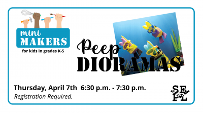 Image Description: picture of peep candy diorama on white background. Text reads: Mini Makers for kids in grades k-5. Peep dioramas. Thursday, April 7th from 6:30 to 7:30 p.m. Supplies provided. Registration required. Call 419-426-3825 or visit the library to sign up.