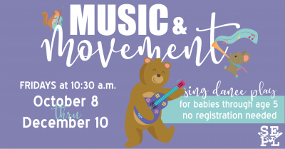 Image Description: Cartoon Bear playing a guitar on purple background. Text reads: Music & Movement. Fridays at 10:30 a.m. Sing. Dance. Play. For babies through age five. No registration needed.