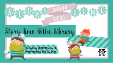 Image Description: Cartoon Children playing with snowballs on white background. Text reads: Story Time Winter 2022. Story time at the library Tuesdays at 10:30 a.m. and Wednesdays at 6:30 p.m.